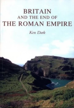 Image of Britain and the end of the Roman Empire by Ken Dark