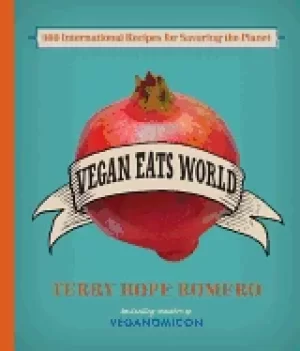 Image of vegan eats world 300 international recipes for savoring the planet