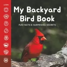 Image of My Backyard Bird Book : Fun Facts & Surprising Secrets