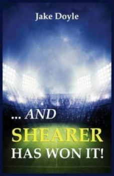 Image of And Shearer Has Won It by Jake Doyle Paperback