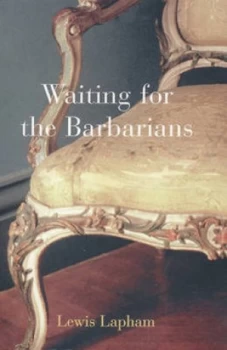 Image of Waiting for the Barbarians by Lewis Lapham Paperback