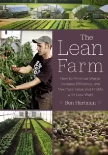 Image of The Lean Farm : How to Minimize Waste, Increase Efficiency, and Maximize Value and Profits with Less Work