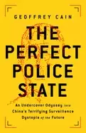 Image of perfect police state an undercover odyssey into chinas terrifying surveilla