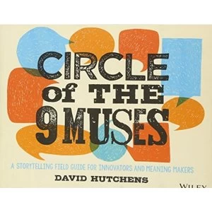 Image of Circle of the 9 Muses: A Storytelling Field Guide for Innovators and Meaning Makers by David Hutchens (Paperback, 2015)