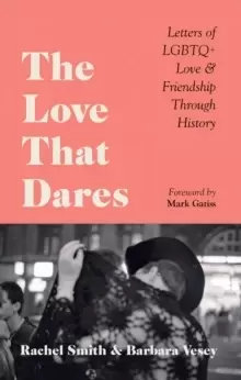 Image of The Love That Dares : Letters of LGBTQ+ Love & Friendship Through History