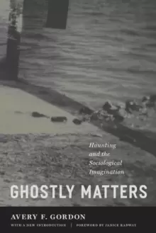 Image of Ghostly Matters : Haunting and the Sociological Imagination