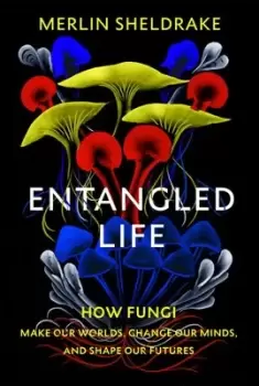 Image of Entangled life by Merlin Sheldrake