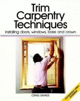Image of Trim Carpentry Techniques by Craig Savage Book