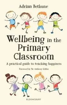 Image of Wellbeing in the Primary Classroom : A practical guide to teaching happiness and positive mental health