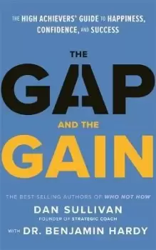 Image of The Gap and The Gain : The High Achievers Guide to Happiness, Confidence, and Success