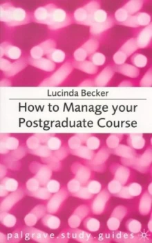 Image of How to Manage Your Postgraduate Course by Lucinda M Becker Paperback