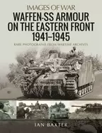 Image of waffen ss armour on the eastern front 19411945 rare photographs from wartim