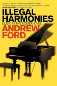 Image of Illegal Harmonies by Andrew Ford Paperback