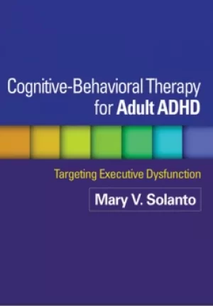 Image of Cognitive-Behavioral Therapy for Adult ADHDTargeting Executive Dysfunction