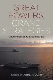 Image of Great Powers Grand Strategies : The New Game in the South China Sea