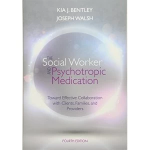 Image of The Social Worker And Psychotropic Medication: Toward Effective Collaboration with Clients, Families, and Providers by Kia J....