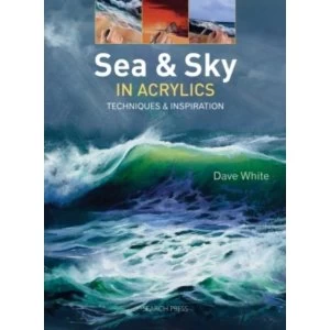 Image of Sea & Sky in Acrylics: Techniques & Inspiration by Dave White (Paperback, 2015)