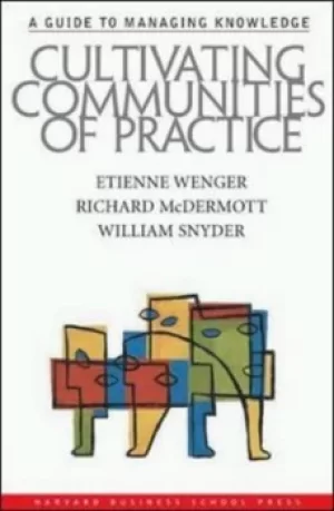 Image of Cultivating communities of practice by Etienne Wenger