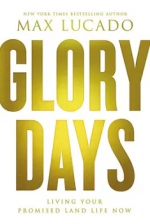 Image of Glory days by Max Lucado