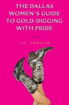 Image of The Dallas Womens Guide to Gold Digging with Pride by J. C Conklin Book