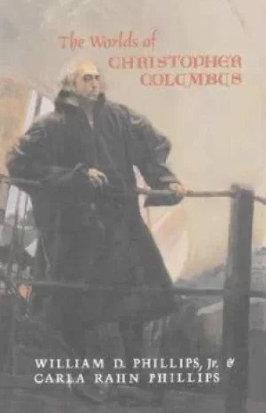 Image of The Worlds of Christopher Columbus by William D. Phillips