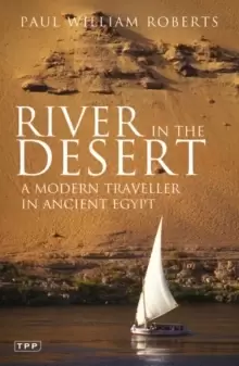 Image of River in The Desert : A Modern Traveller In Ancient Egypt