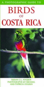 Image of A Photographic Guide to Birds of Costa Rica by Susan C. L Fogden and Michael Fogden and Patricia Fogden Book