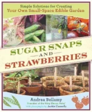 Image of sugar snaps and strawberries simple solutions for creating your own small s