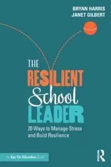 Image of The Resilient School Leader : 20 Ways to Manage Stress and Build Resilience