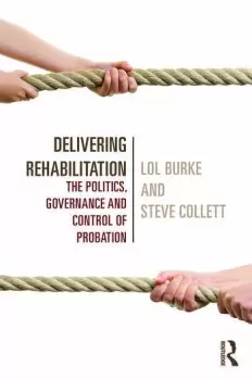 Image of Delivering RehabilitationThe politics governance and control of probation