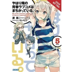 Image of My Youth Romantic Comedy Wrong, As I Expected Volume 5 (Light Novel)