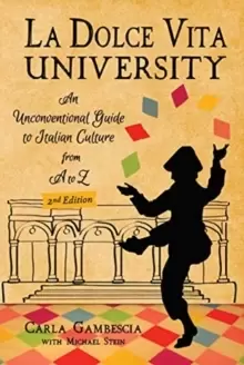 Image of La Dolce Vita University, 2nd Edition : An Unconventional Guide to Italian Culture from A to Z