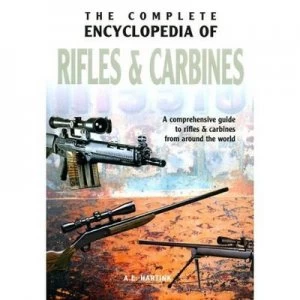 Image of The Complete Encyclopedia of Rifles and Carbines by A. E Hartink Hardback