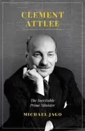 Image of clement attlee the inevitable prime minister