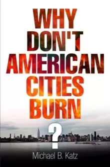 Image of Why Don't American Cities Burn?