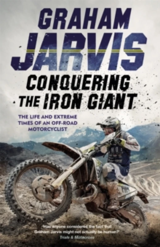 Image of Conquering the Iron Giant : The Life and Extreme Times of an Off-road Motorcyclist Paperback / softback