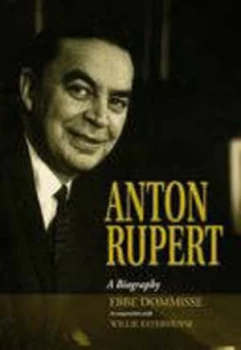Image of Anton Rupert by Ebbe Dommisse and W. P Esterhuyse Hardback