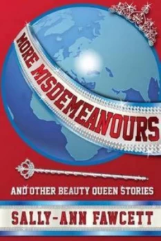 Image of More Misdemeanours - and Other Beauty Queen Stories by Sally-Ann Fawcett Paperback