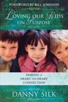 Image of Loving Our Kids on Purpose : Making a Heart-To-Heart Connection