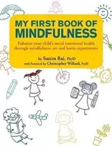 Image of My First Book of Mindfulness : Enhance Your Child's Social Emotional Health Through Mindfulness, Art and Home Experiments