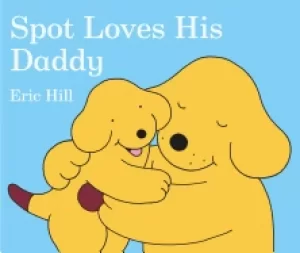 Image of spot loves his daddy