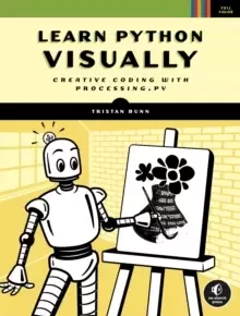 Image of Learn Python Visually : Creative Coding with Processing.py