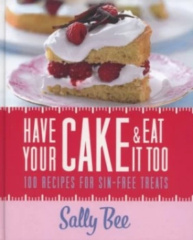 Image of Have Your Cake and Eat It Too by Sally Bee Hardback