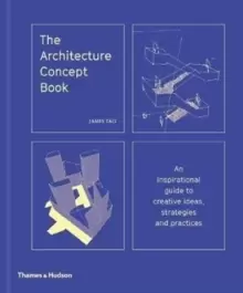 Image of The Architecture Concept Book : An inspirational guide to creative ideas, strategies and practices