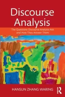 Image of Discourse Analysis : The Questions Discourse Analysts Ask and How They Answer Them