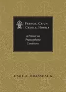 Image of french cajun creole houma a primer on francophone louisiana