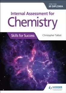 Image of Internal Assessment for Chemistry for the IB Diploma : Skills for Success