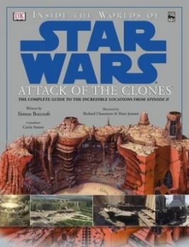 Image of Inside the Worlds of Star Wars Attack of the Clones by Simon Beecroft and Simon Beecroft and Curtis Saxton and Hans Jenssen and Richard Chasemore Hard