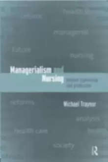 Image of Managerialism and NursingBeyond Oppression and Profession