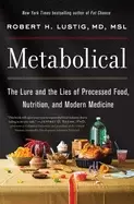 Image of metabolical the lure and the lies of processed food nutrition and modern m
